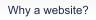 Why a website?